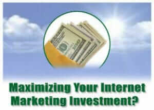 Maximizing Your Internet Marketing Investment