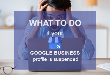 What to do if your Google Business Profile is suspended